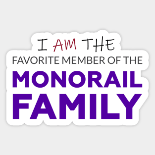 Favorite Member of the Monorail Family Sticker